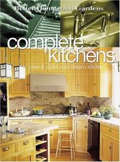 book cover of Complete Kitchens: Plan & Build Your Dream Kitchen (Better Homes & Gardens) by Better Homes and Gardens