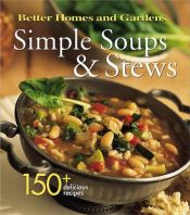 book cover of Simple Soups & Stews (Better Homes & Gardens) by Better Homes and Gardens