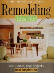 book cover of Remodeling Idea File: Real Homes, Real Projects, Real Inspiration by Better Homes and Gardens