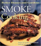 book cover of Better Homes & Gardens Smoke Cooking by Better Homes and Gardens