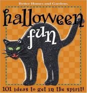 book cover of Halloween Fun: 101 Ideas to get in the spirit (Better Homes & Gardens) by Better Homes and Gardens