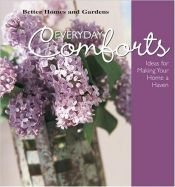 book cover of Everyday Comforts: Decorating Ideas for Making Your Home a Haven (Better Homes & Gardens) by Better Homes and Gardens