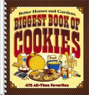 book cover of Biggest Book of Cookies : 475 All-Time Favorites (Better Homes & Gardens (Paperback)) by Better Homes and Gardens