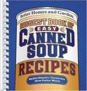 book cover of Biggest Book of Easy Canned Soup Recipes (Better Homes & Gardens) by Better Homes and Gardens