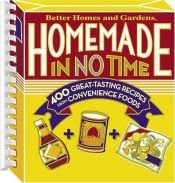 book cover of Homemade in no time : 400 great-tasting recipes from convenience foods by Better Homes and Gardens