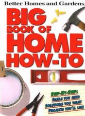 book cover of Big Book of Home How-To (Better Homes & Gardens) by Better Homes and Gardens