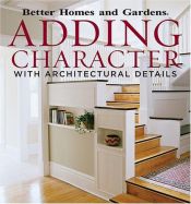 book cover of Adding Character with Architectural Details (Better Homes and Gardens) by Better Homes and Gardens