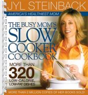 book cover of The Busy Mom's Slow Cooker Cookbook by Jyl Steinback