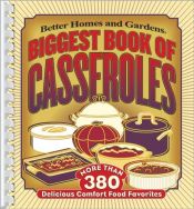 book cover of Better Homes & Gardens Biggest Book of Casseroles by Better Homes and Gardens