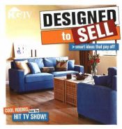 book cover of Designed to Sell: Make any home the hottest property on the block with expert advice from the popular HGTV series by HGTV