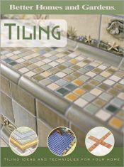 book cover of Tiling by Better Homes and Gardens