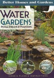 book cover of Water Gardens, Pools, Streams & Fountains (Better Homes & Gardens) by Better Homes and Gardens