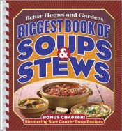 book cover of Biggest Book of Soups & Stews (Better Homes & Gardens) by Better Homes and Gardens