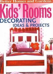 book cover of Kids' Room Decorating Ideas & Projects (Better Homes & Gardens) by Better Homes and Gardens