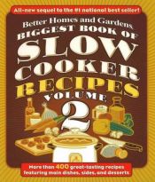 book cover of Biggest Book of Slow Cooker Recipes 2 by Better Homes and Gardens