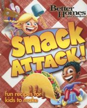 book cover of Snack Attack! (Better Homes & Gardens) by Better Homes and Gardens