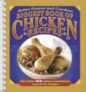 book cover of Biggest Book of Chicken Recipes (Better Homes & Gardens) by Better Homes and Gardens