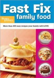 book cover of Fast Fix Family Food by Better Homes and Gardens