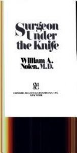 book cover of Surgeon under the knife by William A. Nolen