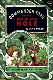book cover of Commander Toad and the Big Black Hole (Commander Toad Series) by Jane Yolen