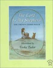 book cover of The Lord Is My Shepherd by Tasha Tudor