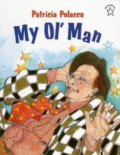 book cover of My Ol' Man (Picture Books) by Patricia Polacco