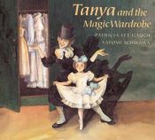 book cover of Tanya and the Magic Wardrobe by Patricia Lee Gauch