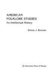 book cover of American folklore studies : an intellectual history by Simon J. Bronner