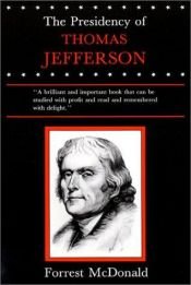 book cover of The Presidency of Thomas Jefferson by Forrest McDonald