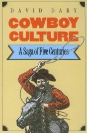 book cover of Cowboy culture : a saga of five centuries by David Dary