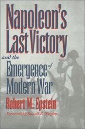 book cover of Napoleon's Last Victory and the Emergence of Modern War (Battle of Wagram in The by Robert M. Epstein