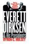 Everett Dirksen and His Presidents: How a Senate Giant Shaped American Politics