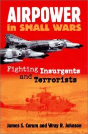 book cover of Airpower in Small Wars: Fighting Insurgents and Terrorists (Modern War Studies) by James S. Corum