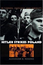 book cover of Hitler Strikes Poland: Blitzkrieg, Ideology, and Atrocity by Alexander B. Rossino