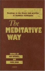 book cover of The Meditative Way: Readings in the Theory and Practice of Buddhist Meditation by Chris Kang|Roderick S. Bucknell