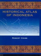book cover of Historical Atlas of Indonesia by Robert Cribb