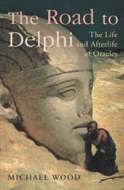 book cover of The Road to Delphi by Michael Wood