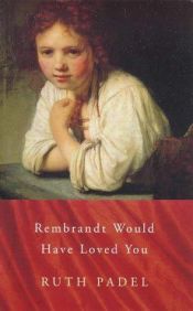 book cover of Rembrandt Would Have Loved You (Chatto Poetry) by Ruth Padel