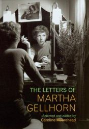 book cover of Selected Letters of Martha Gellhorn by Caroline Moorehead