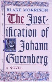 book cover of The justification of Johann Gutenberg by Blake Morrison
