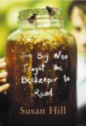 book cover of The Boy Who Taught the Beekeeper to Read by スーザン・ヒル