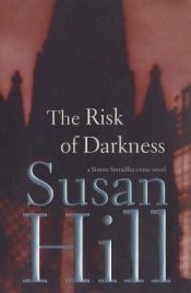 book cover of The Risk of Darkness by Susan Hill