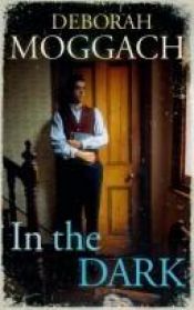 book cover of In the Dark by Deborah Moggach