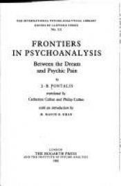 book cover of Frontiers in psychoanalysis : between the dream and psychic pain by Jean-Bertrand Pontalis