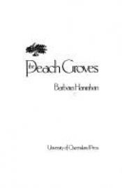 book cover of The peach groves by Barbara Hanrahan