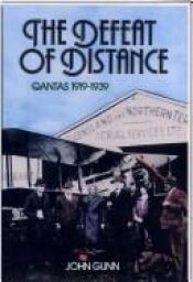 book cover of The defeat of distance, Qantas 1919-1939 by John Gunn