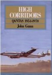 book cover of High Corridors: QANTAS 1954-1970 by John Gunn