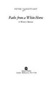 book cover of Paths from a White Horse: A Writer's Memoir by Peter Vansittart