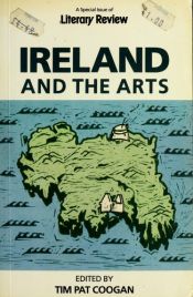 book cover of Ireland and the Arts by Tim Pat Coogan