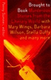 book cover of Brought to book : murderous stories from the literary world by Mary Wings